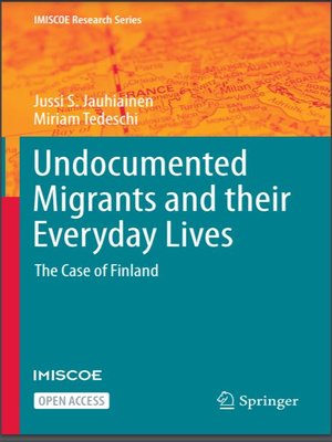 cover image of Undocumented Migrants and their Everyday Lives: The Case of Finland